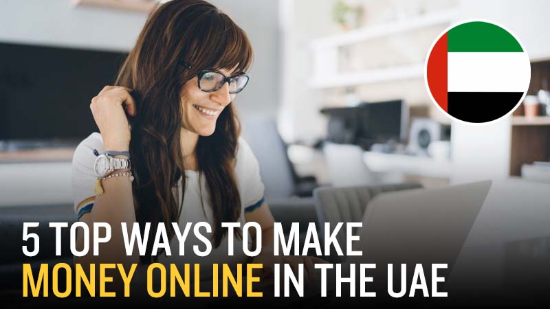 5 Top Ways to Make Money Online in the UAE