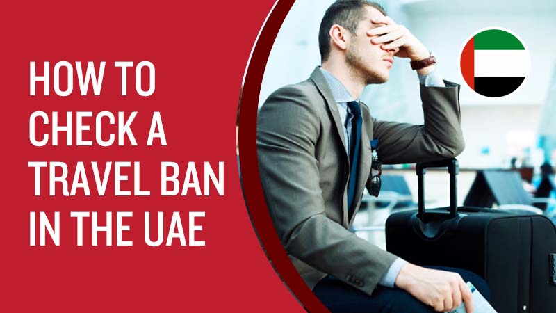 How to Check a Travel Ban in the UAE