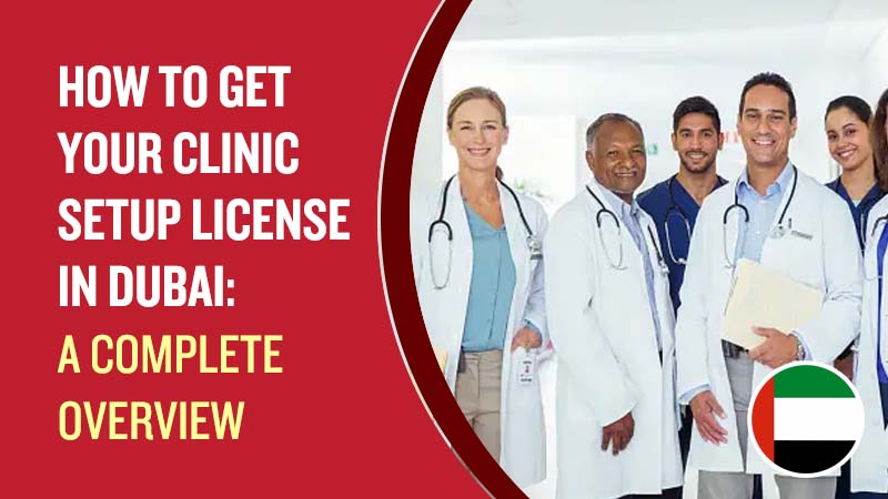 How to Get Your Clinic Setup License in Dubai